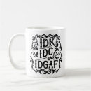 Search for idk mugs Idk idc idgaf