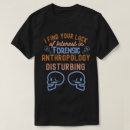 Search for forensic anthropologists tshirts Ancient history