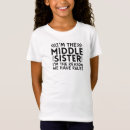 Search for middle sister tshirts Oldest