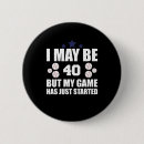 Search for funny 40th birthday badges Humour