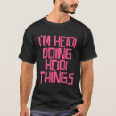 Search for heidi tshirts Doing