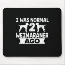 Search for weimaraner mousepads Pet