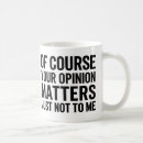 Search for your opinion mugs Funny