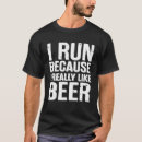 Search for beer run tshirts Birthday