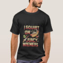 Search for i squirt tshirts Humor