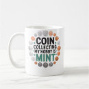 Search for coin collector mugs Numismatics hobby