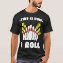 Search for bowling league tshirts Almost