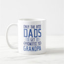 Search for only the best dads mugs Get promoted to grandpa