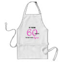 Search for funny 60th birthday aprons Sixty