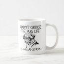 Search for pug life mugs Pugs