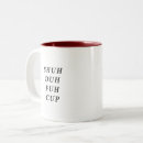 Search for modern quote mugs Shu duh fuh