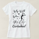 Search for cartwheel tshirts Funny