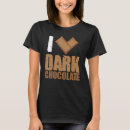 Search for dark chocolate tshirts Bar