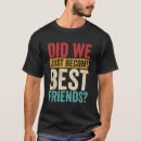 Search for just friends tshirts Become