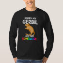 Search for gerbil tshirts Sorry