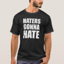 Search for haters gonna hate tshirts Humour