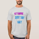Search for ketamine tshirts Drugs