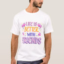 Search for life is better with friends tshirts Bff