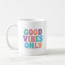 Search for good vibes only mugs Uplifting