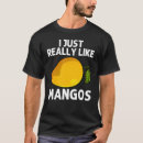 Search for mango fruit tshirts Mangos