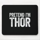 Search for thor mousepads Pretend im a