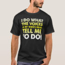 Search for voices in my head tshirts Humour