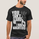 Search for i have three daughters tshirts Cool
