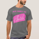 Search for here comes the bride tshirts Bridal