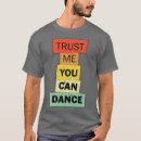 Search for trust me you can dance tshirts Jobs