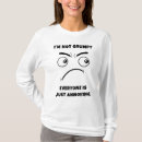 Search for annoyed quotes tshirts Grumpy
