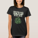 Search for sprouts tshirts Plants