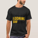Search for flooring installer tshirts Hardwood