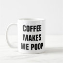 Search for funny poop mugs Quote