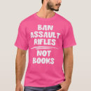 Search for assault rifle tshirts End gun violence