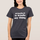 Search for funny crochet tshirts Crocheter