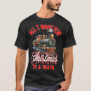Search for christmas train tshirts Holiday deals