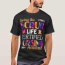 Search for scrub life tshirts Cna