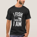 Search for i fish therefore i am tshirts Angler