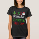 Search for obsessive christmas disorder tshirts Cute