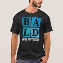 Search for bald guy tshirts Baldness