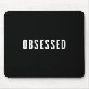 Search for obsessive mousepads Obsessed