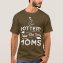 Search for funny pottery tshirts Favorite hobby