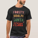 Search for rudolph christmas tshirts Jesus