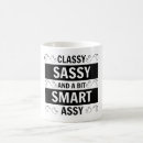 Search for sassy classy mugs Bit