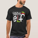 Search for sister elf tshirts Snow