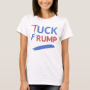 Search for tuck frump tshirts Anti maga