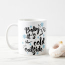 Search for baby its cold outside mugs Modern