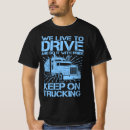 Search for keep on trucking tshirts Trucker