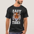 Search for easy tiger tshirts Face