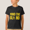 Search for blind people tshirts Blindness